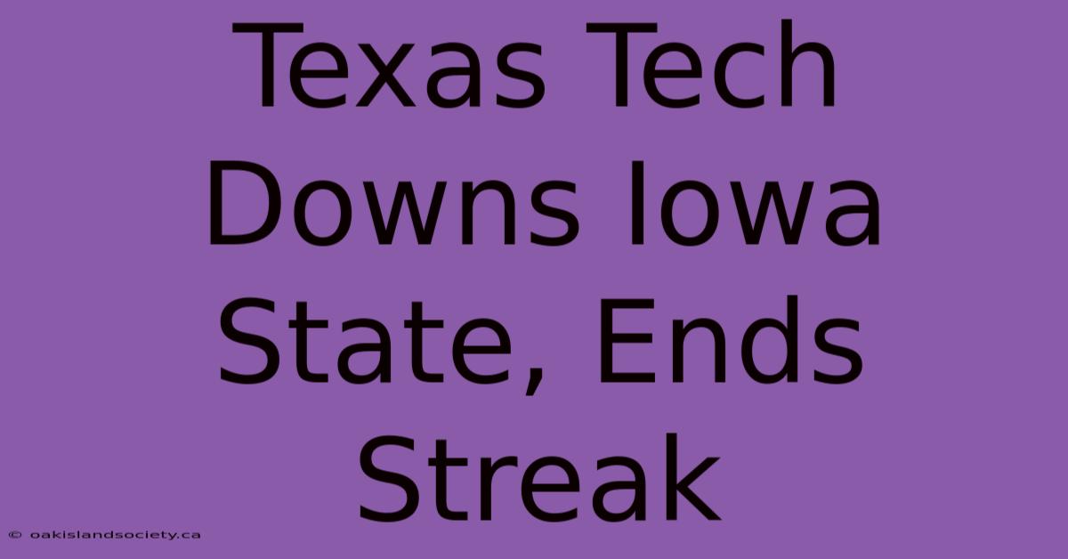 Texas Tech Downs Iowa State, Ends Streak