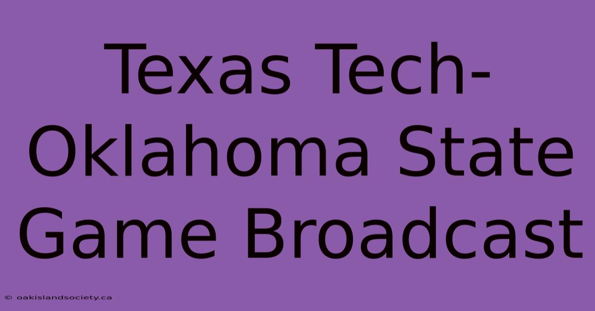 Texas Tech-Oklahoma State Game Broadcast