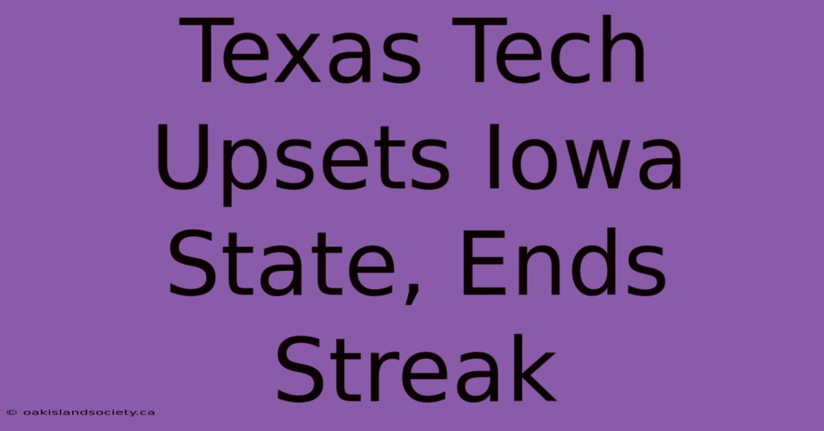 Texas Tech Upsets Iowa State, Ends Streak