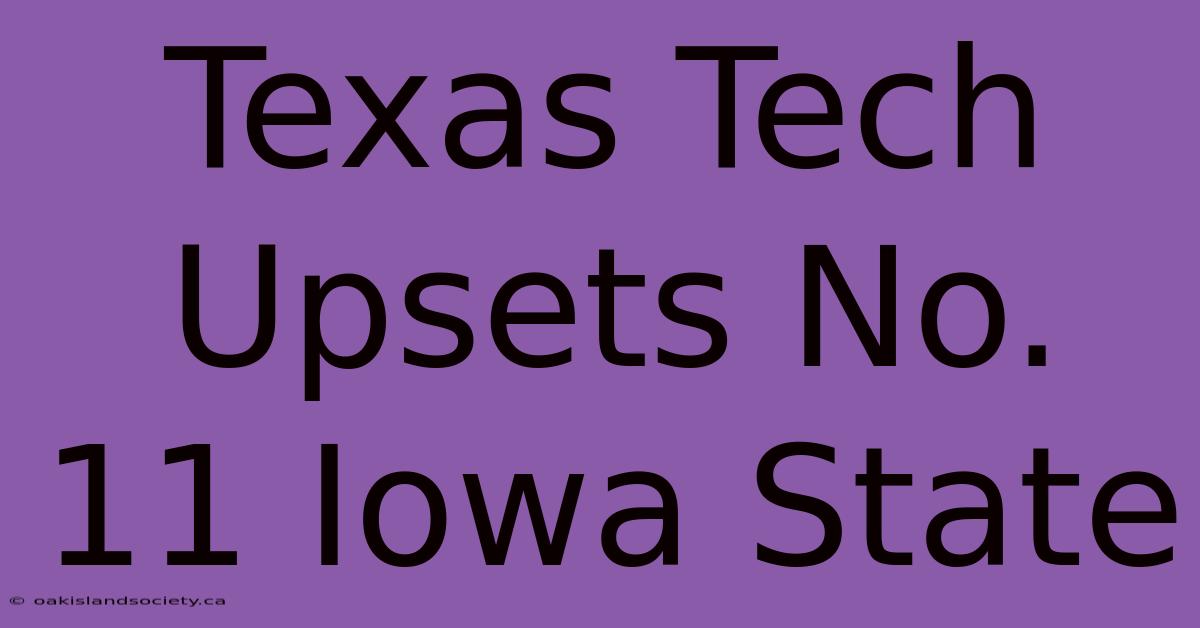 Texas Tech Upsets No. 11 Iowa State