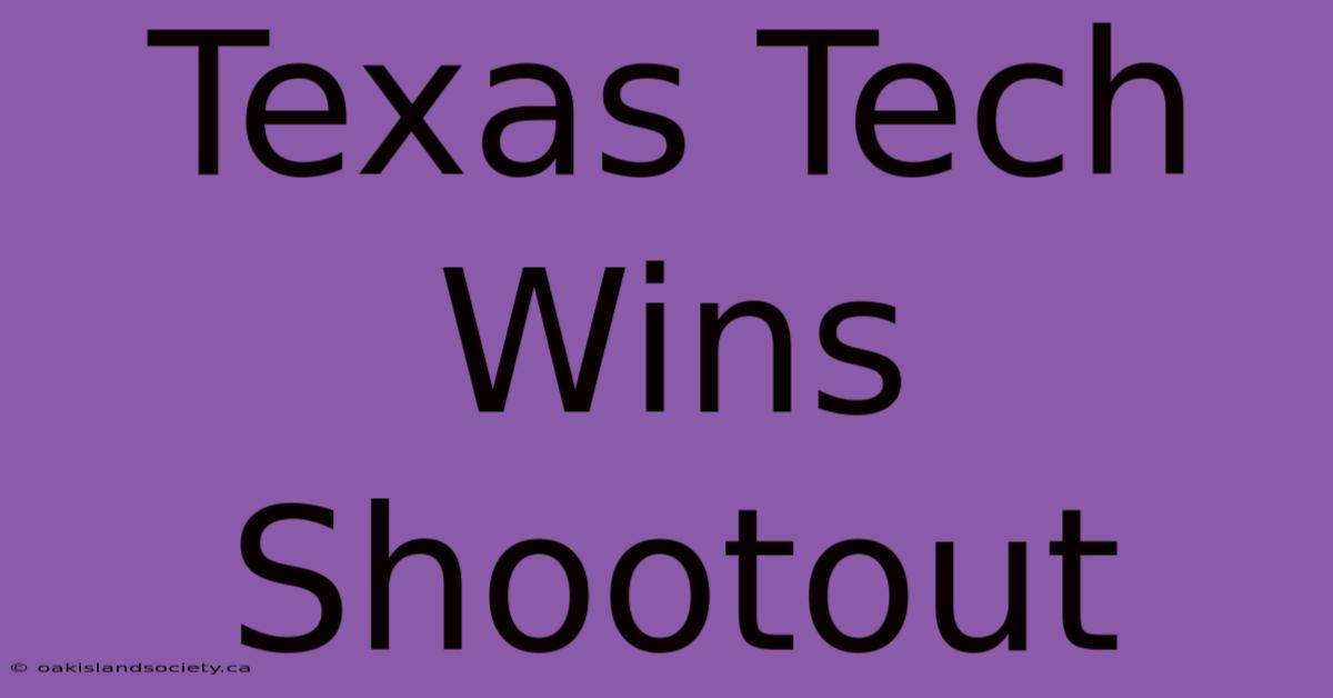 Texas Tech Wins Shootout