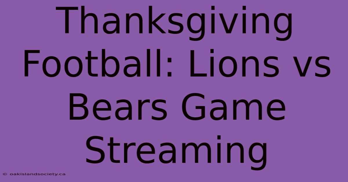 Thanksgiving Football: Lions Vs Bears Game Streaming