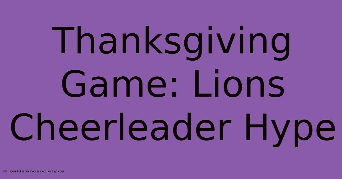 Thanksgiving Game: Lions Cheerleader Hype