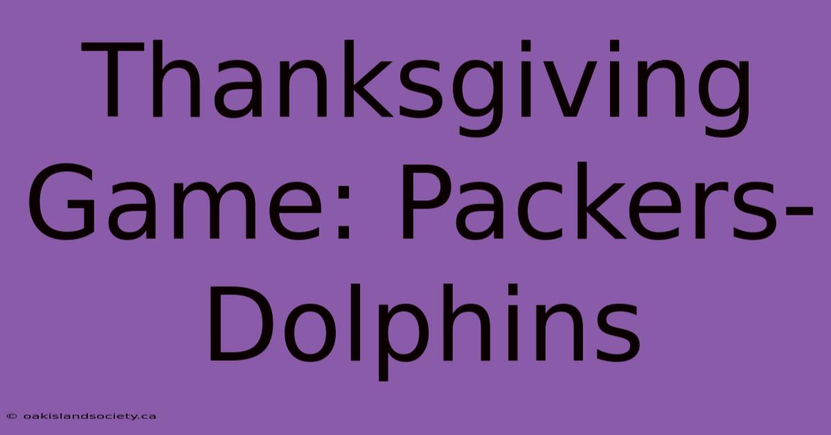 Thanksgiving Game: Packers-Dolphins