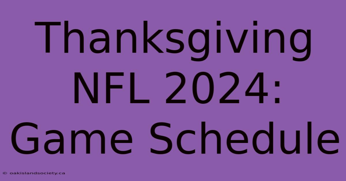 Thanksgiving NFL 2024: Game Schedule