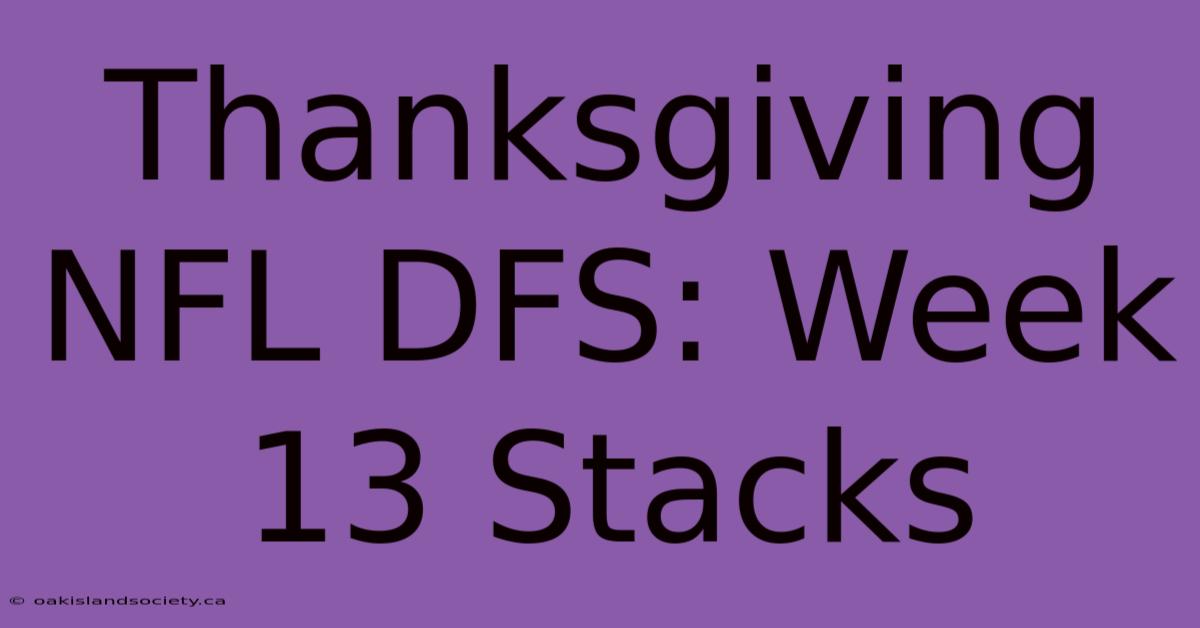 Thanksgiving NFL DFS: Week 13 Stacks