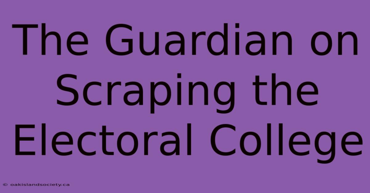 The Guardian On Scraping The Electoral College