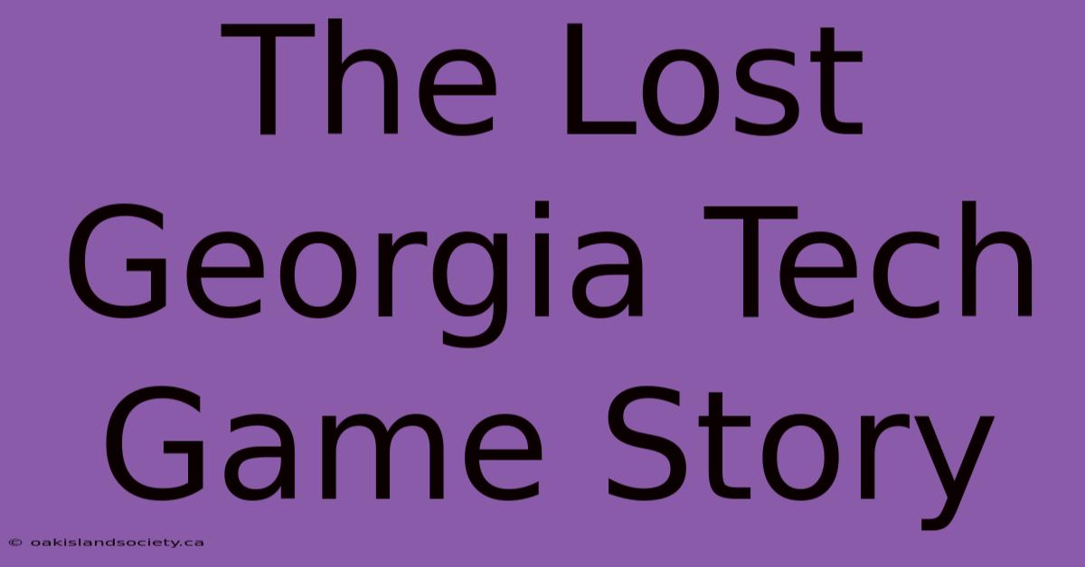 The Lost Georgia Tech Game Story