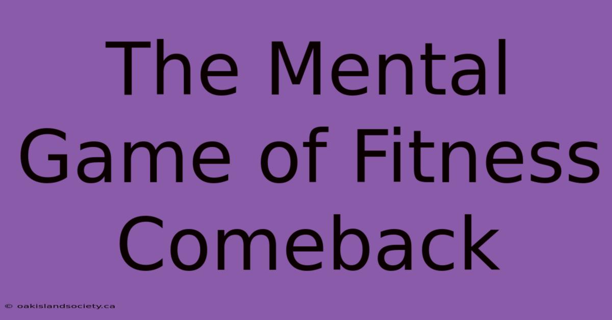 The Mental Game Of Fitness Comeback