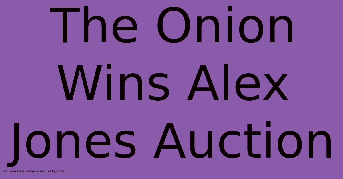 The Onion Wins Alex Jones Auction