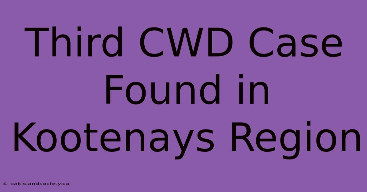 Third CWD Case Found In Kootenays Region