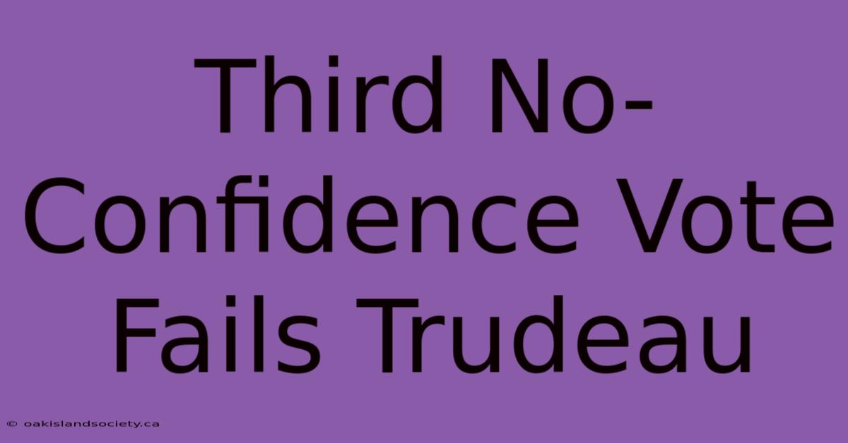 Third No-Confidence Vote Fails Trudeau