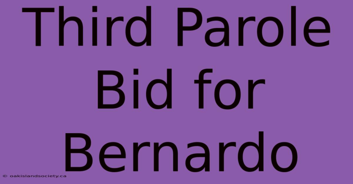 Third Parole Bid For Bernardo