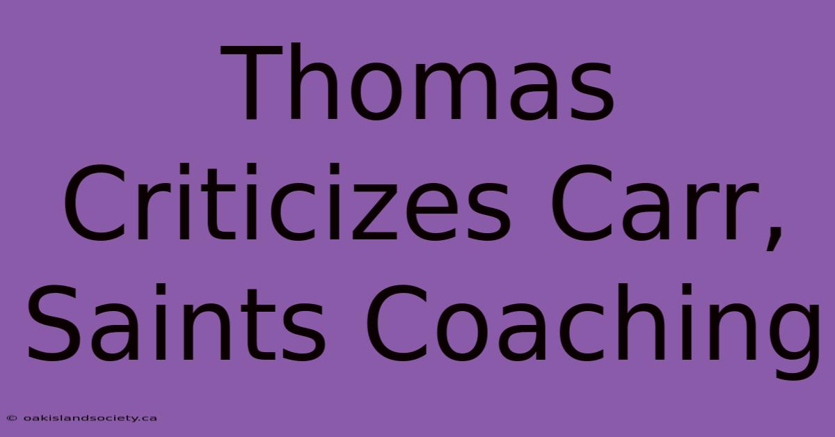 Thomas Criticizes Carr, Saints Coaching