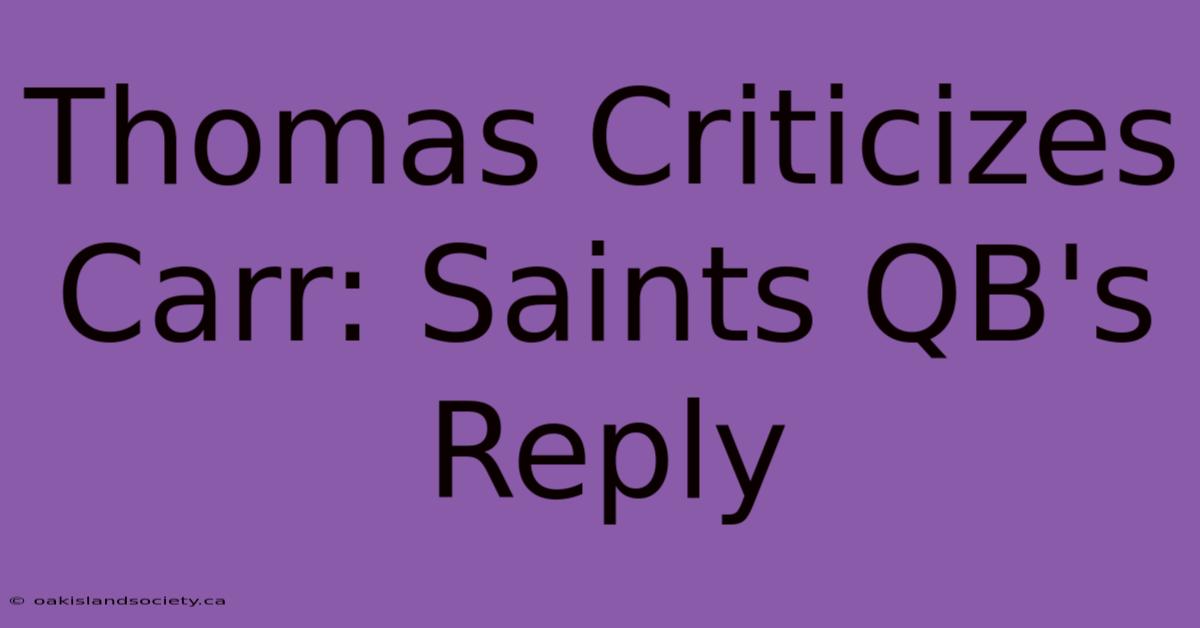 Thomas Criticizes Carr: Saints QB's Reply 