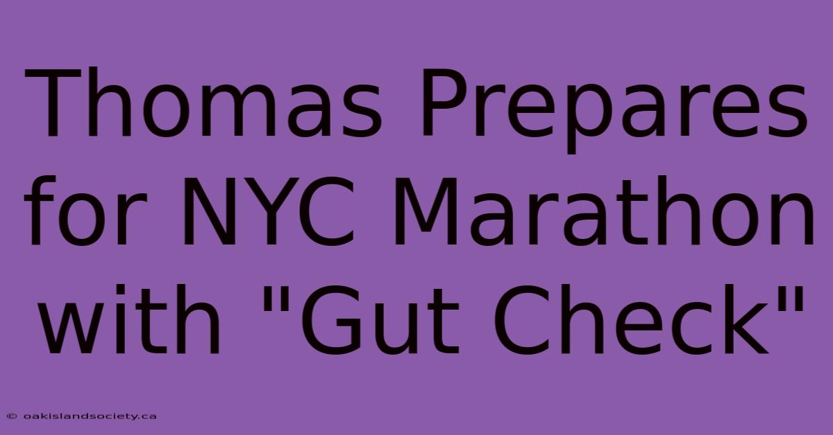 Thomas Prepares For NYC Marathon With 