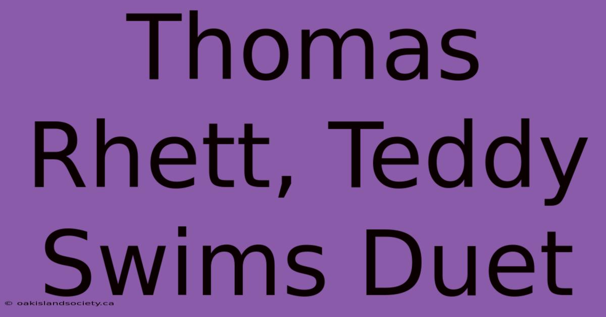 Thomas Rhett, Teddy Swims Duet