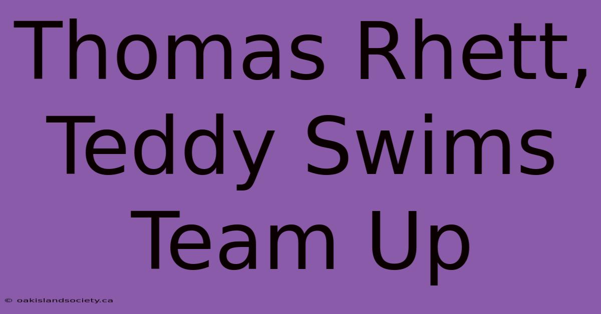 Thomas Rhett, Teddy Swims Team Up