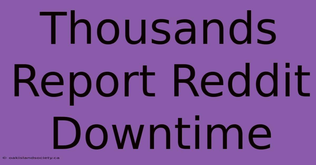 Thousands Report Reddit Downtime