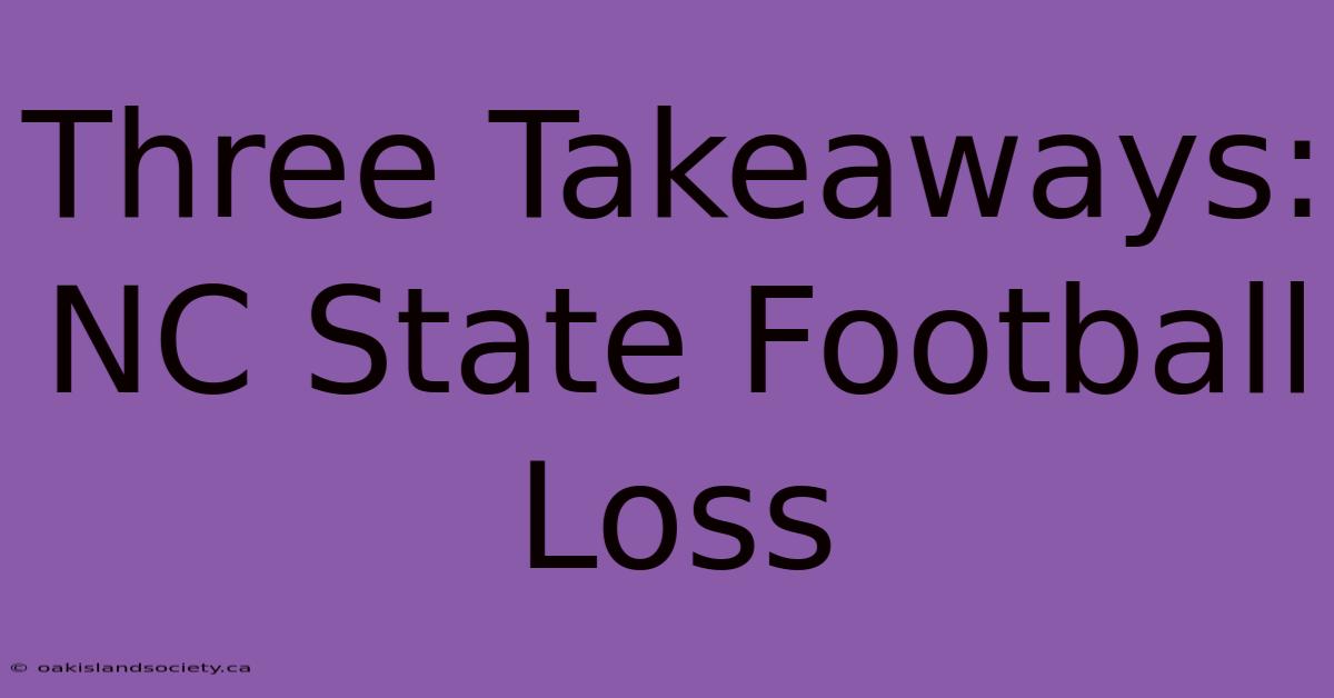 Three Takeaways: NC State Football Loss