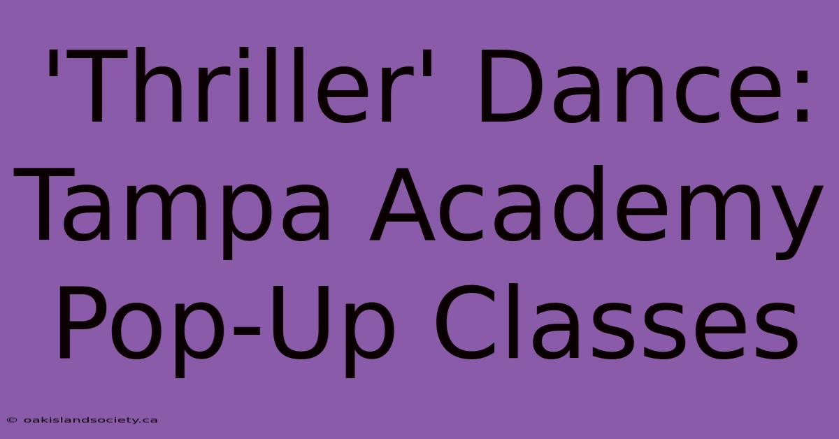 'Thriller' Dance: Tampa Academy Pop-Up Classes 