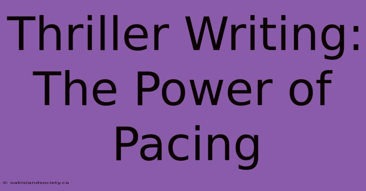 Thriller Writing: The Power Of Pacing