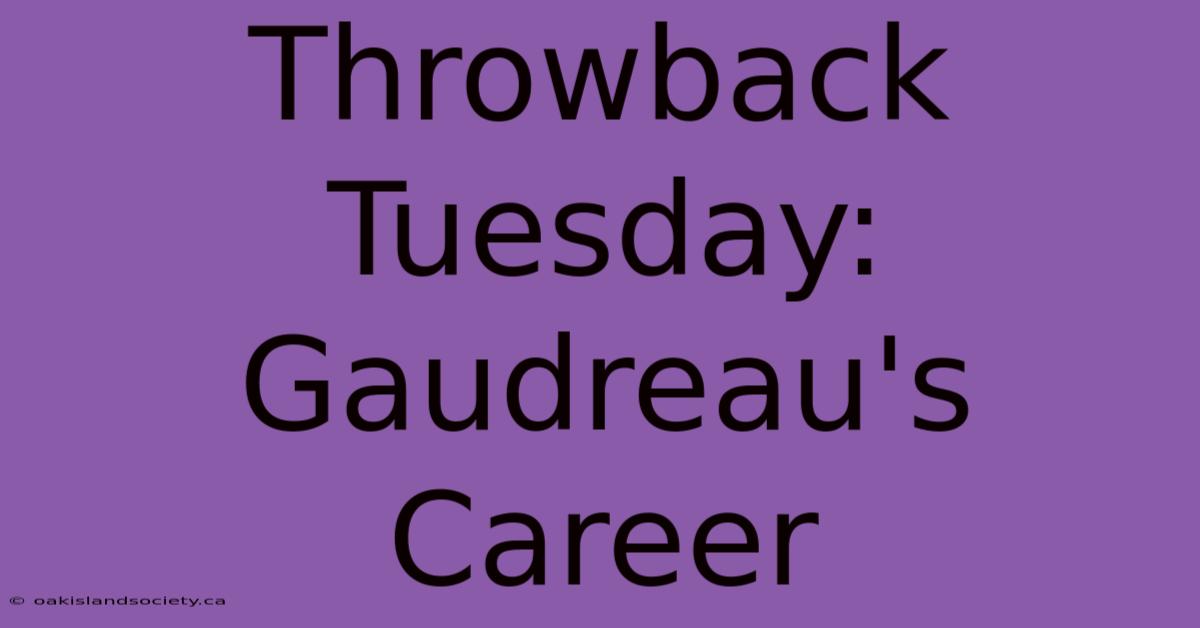 Throwback Tuesday: Gaudreau's Career