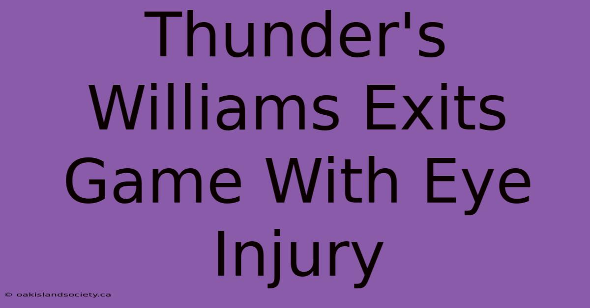 Thunder's Williams Exits Game With Eye Injury