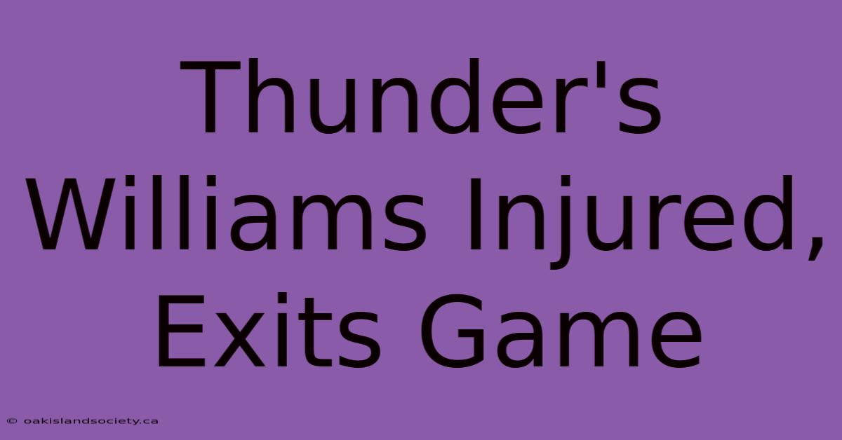 Thunder's Williams Injured, Exits Game