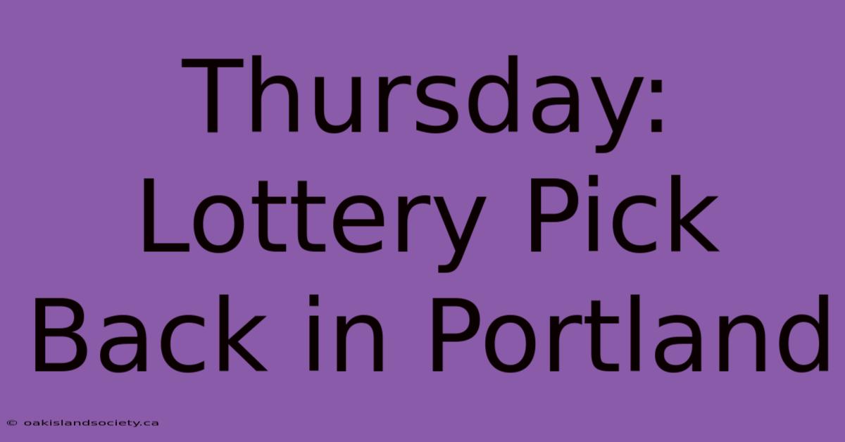 Thursday: Lottery Pick Back In Portland 