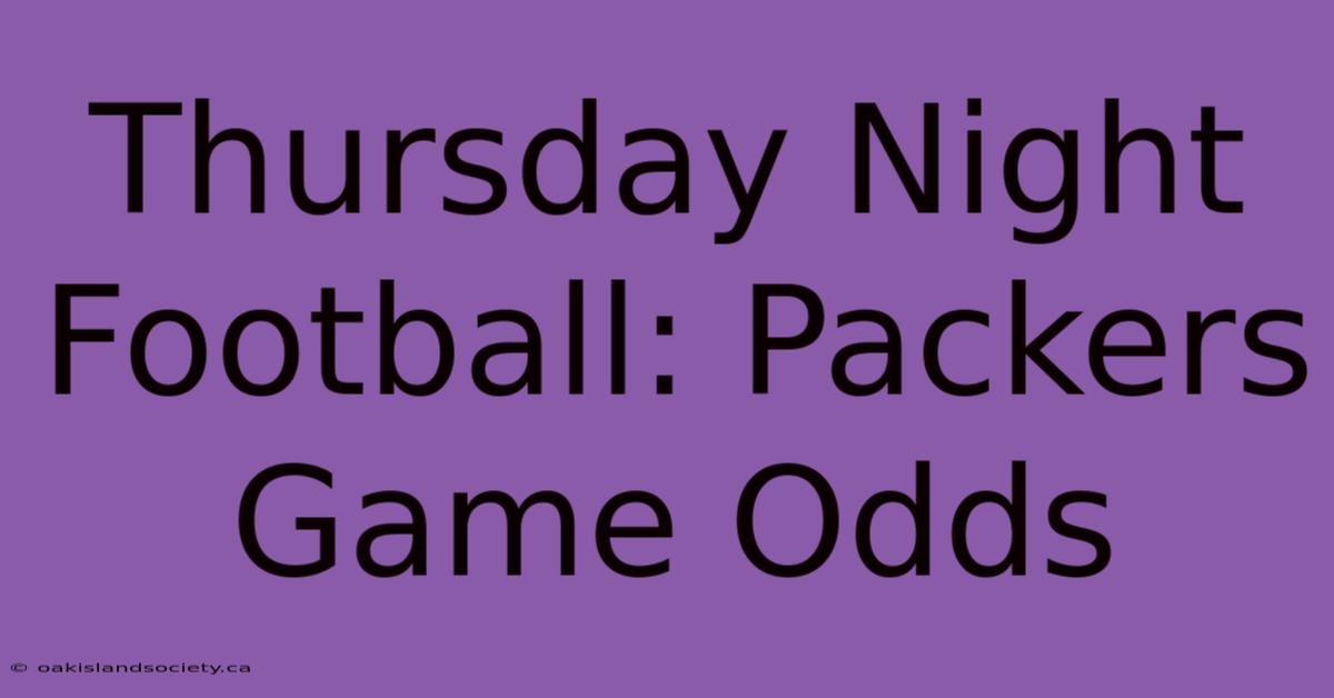 Thursday Night Football: Packers Game Odds