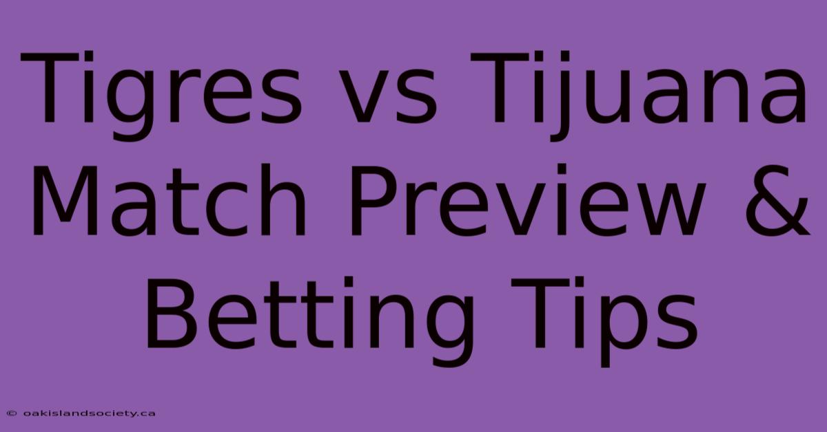 Tigres Vs Tijuana Match Preview & Betting Tips 