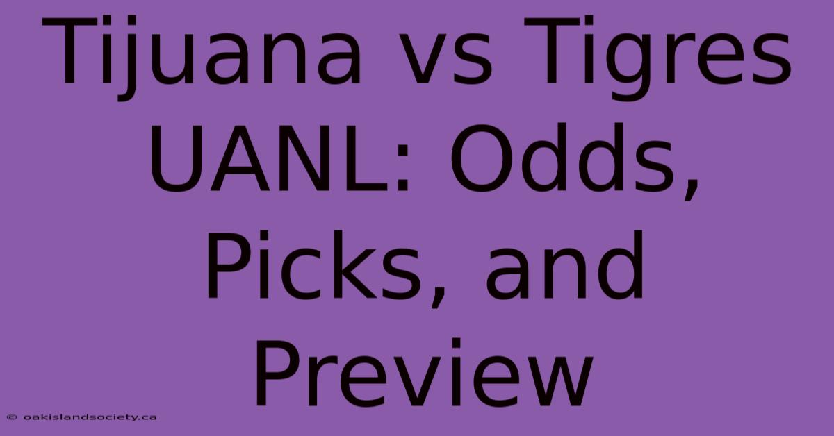 Tijuana Vs Tigres UANL: Odds, Picks, And Preview 