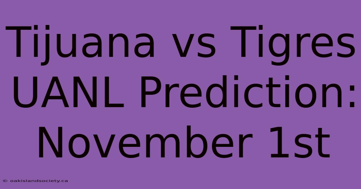 Tijuana Vs Tigres UANL Prediction: November 1st