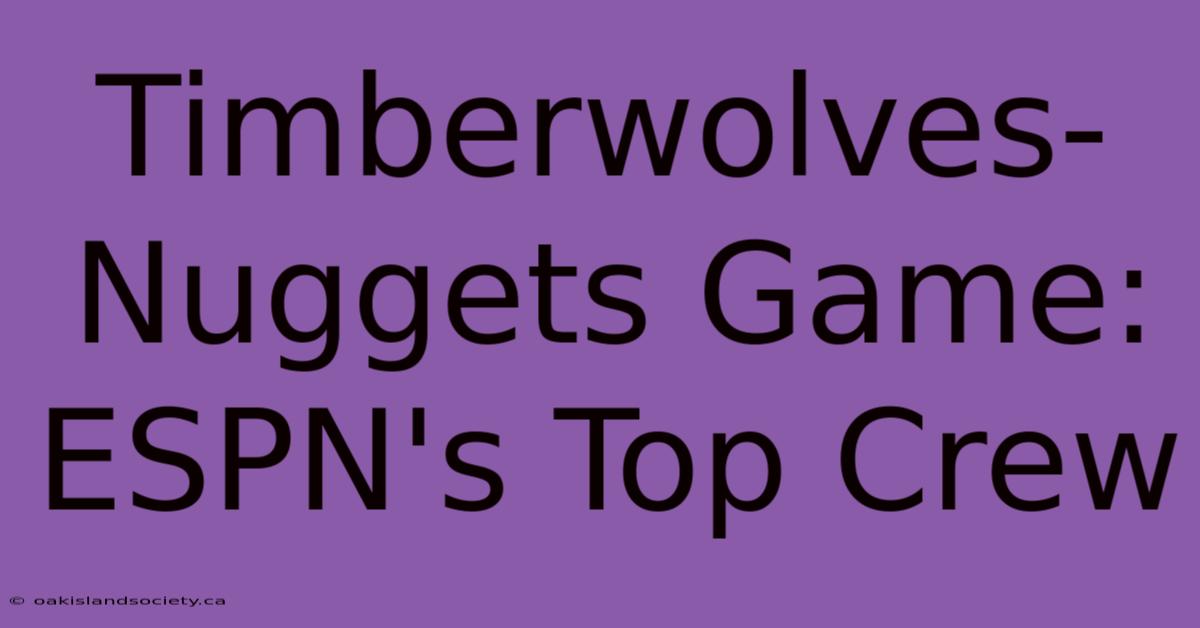 Timberwolves-Nuggets Game: ESPN's Top Crew