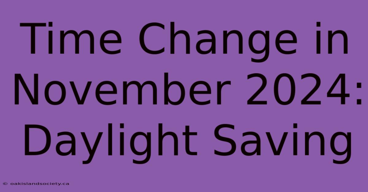 Time Change In November 2024: Daylight Saving 