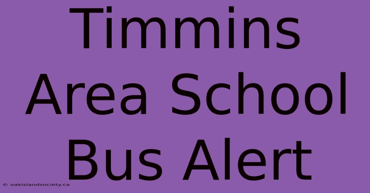 Timmins Area School Bus Alert