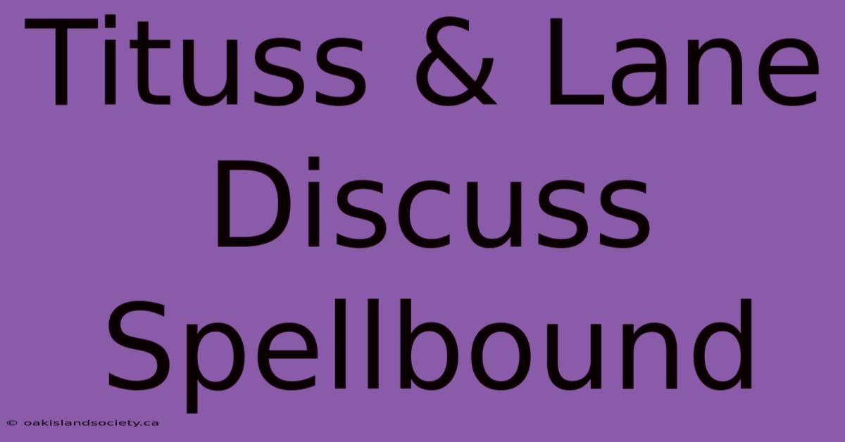 Tituss & Lane Discuss Spellbound