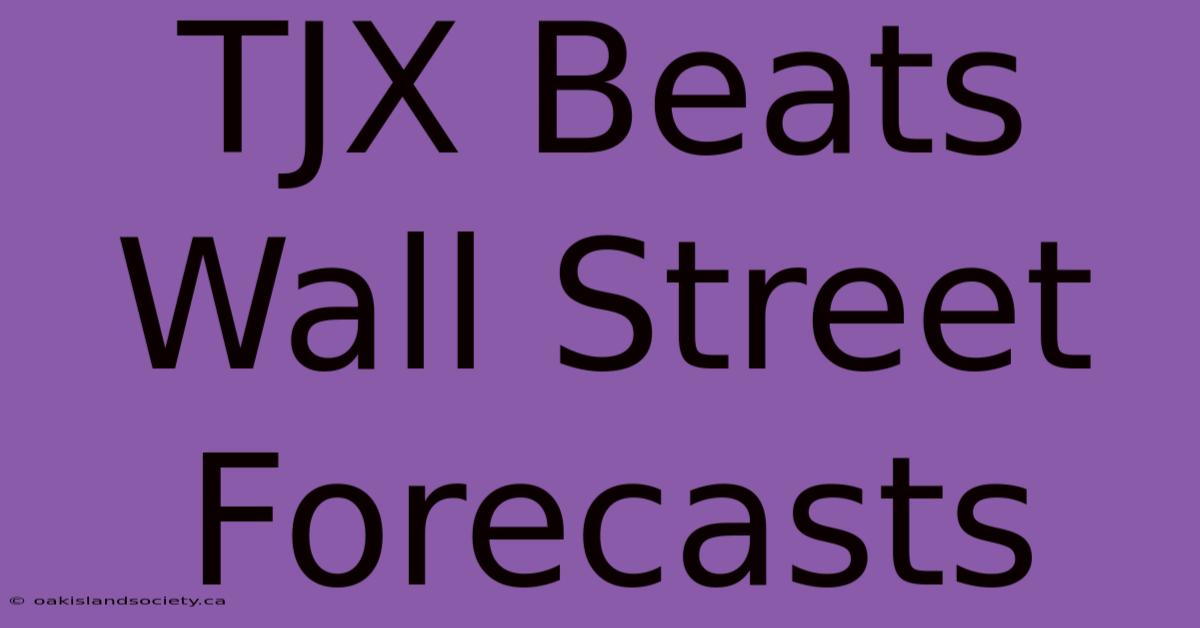 TJX Beats Wall Street Forecasts