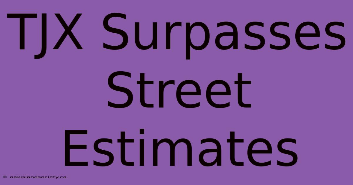 TJX Surpasses Street Estimates