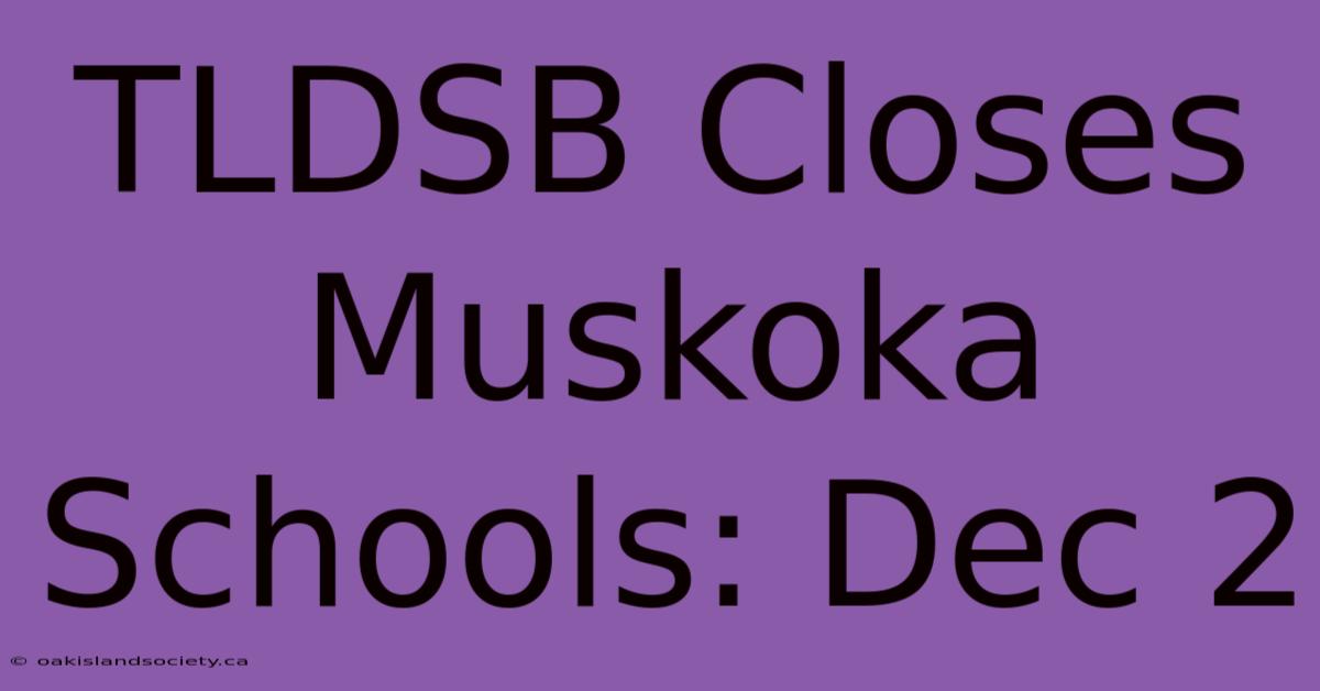 TLDSB Closes Muskoka Schools: Dec 2