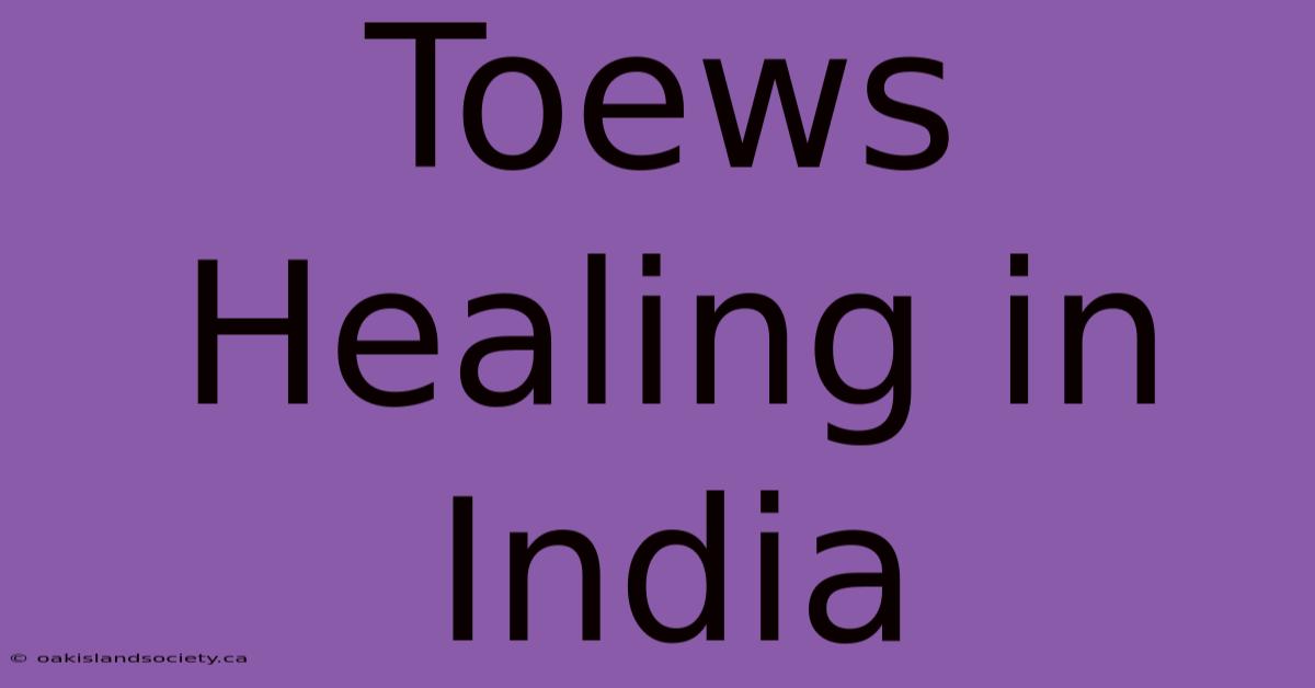 Toews Healing In India