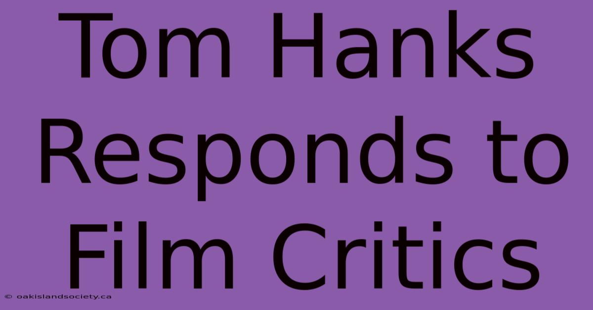 Tom Hanks Responds To Film Critics