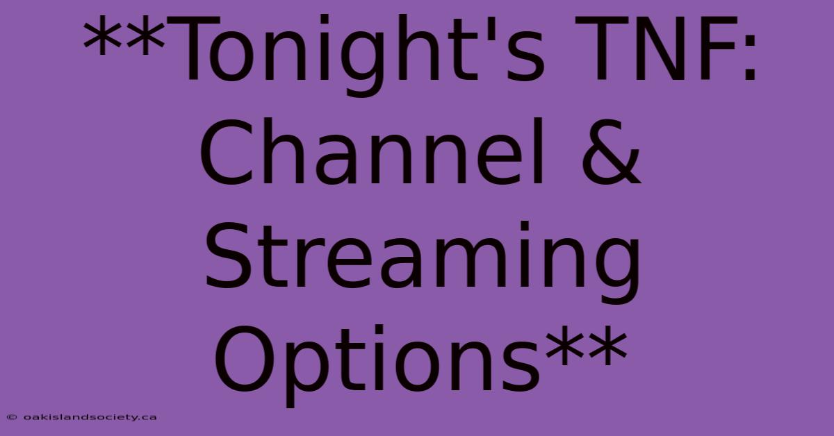 **Tonight's TNF: Channel & Streaming Options** 