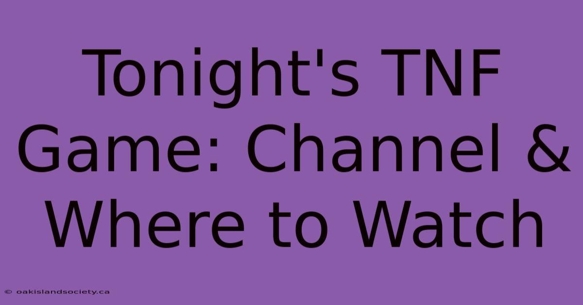 Tonight's TNF Game: Channel & Where To Watch 