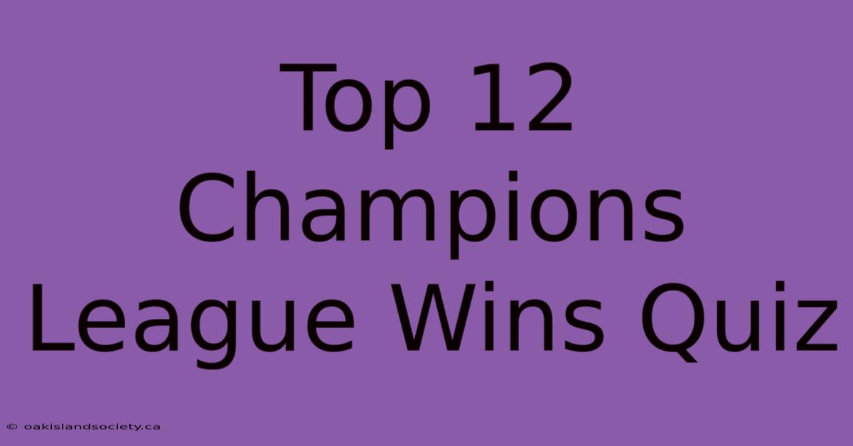 Top 12 Champions League Wins Quiz