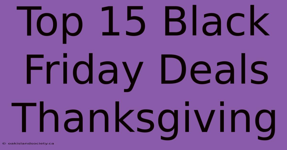 Top 15 Black Friday Deals Thanksgiving