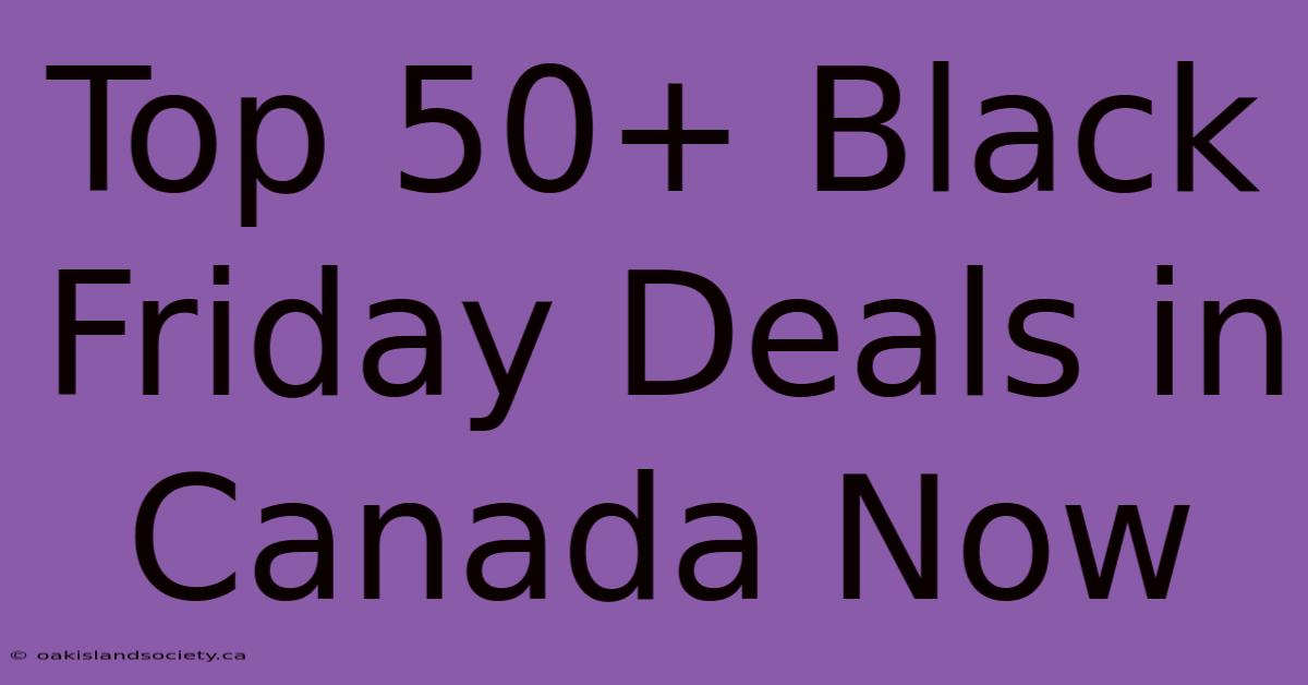 Top 50+ Black Friday Deals In Canada Now