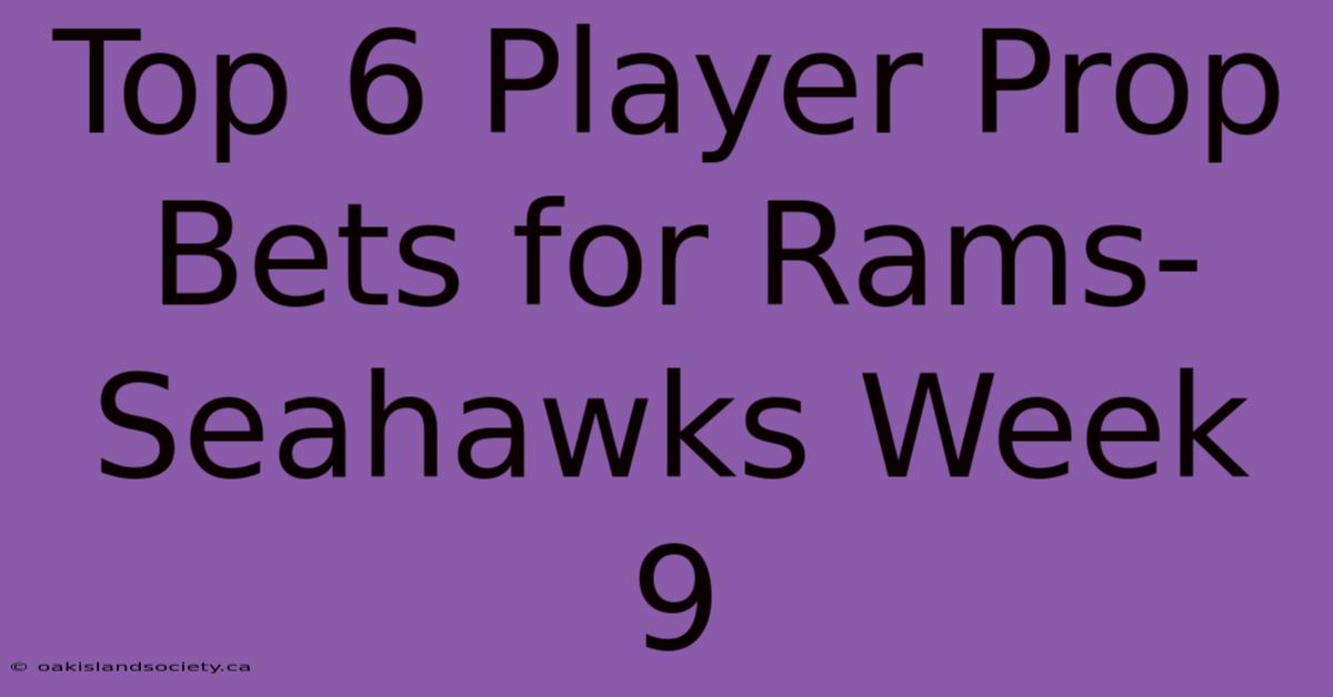 Top 6 Player Prop Bets For Rams-Seahawks Week 9