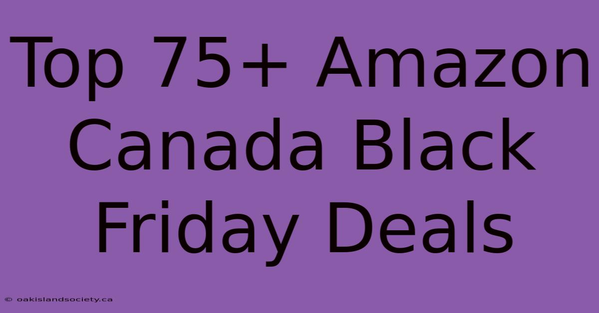 Top 75+ Amazon Canada Black Friday Deals